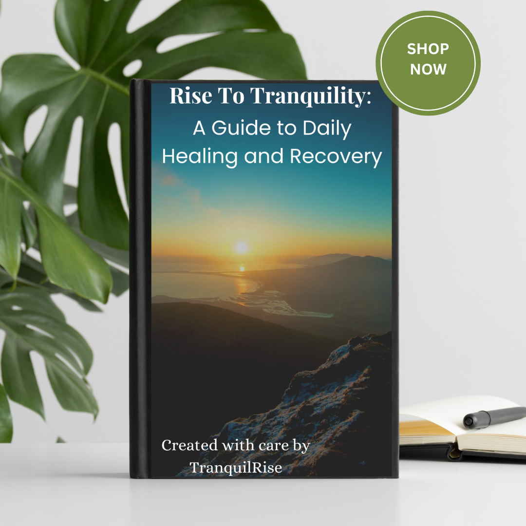 Rise To Tranquility: A Guide to Daily Healing and Recovery